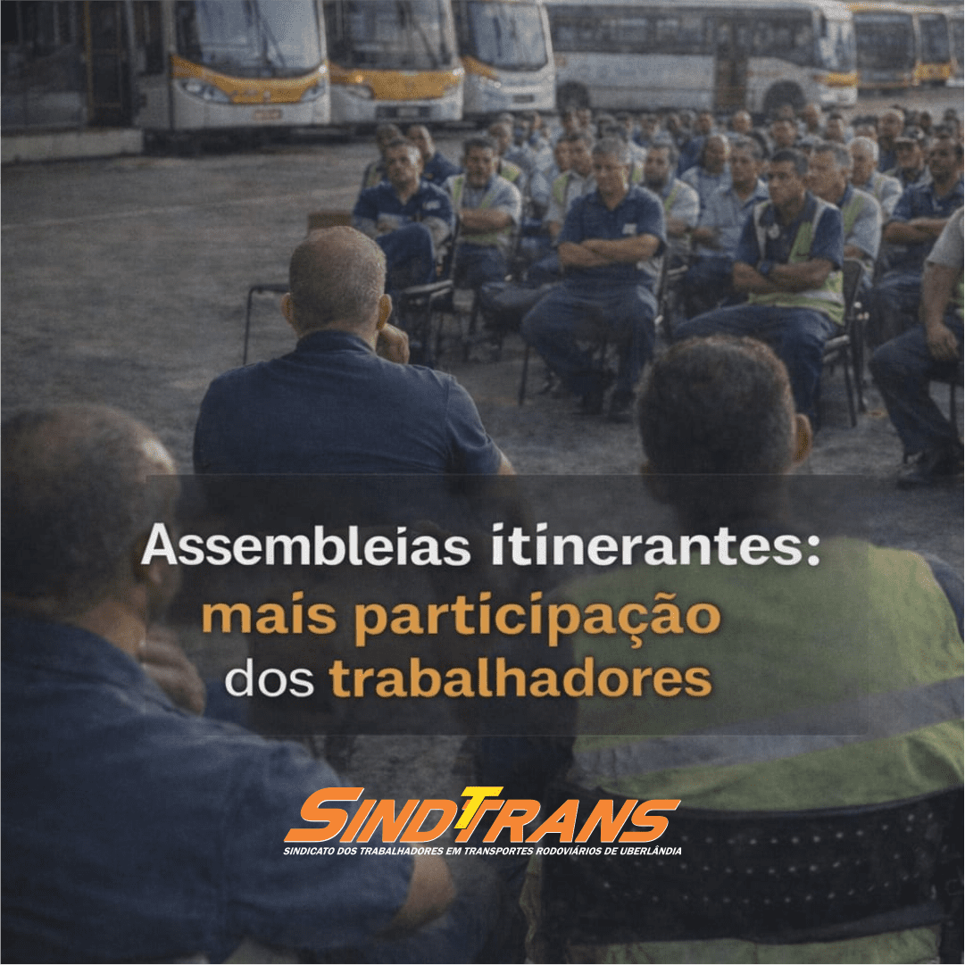 Sindttrans fortalece a democracia sindical com assembleias itinerantes nas empresas de transporte de Uberlândia e Região