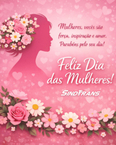 SINDTTRANS celebra o Dia Internacional das Mulheres e destaca a importância feminina na sociedade e no transporte